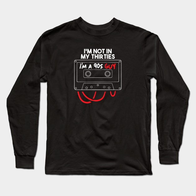 i'm not in my thirties i'm a 90s guy Long Sleeve T-Shirt by A Comic Wizard